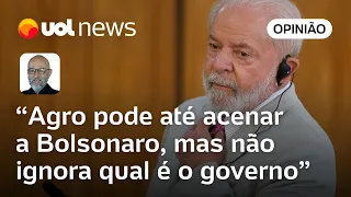 Josias: Agro pode até acenar a Bolsonaro, mas sabe que não pode ignorar que governo é de Lula