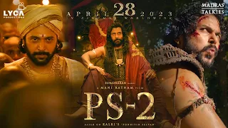 #PS2 - Ponniyin Selvan 2 | Mani Ratnam | AR Rahman | Subaskaran | Lyca Productions | 28 Apr 2023