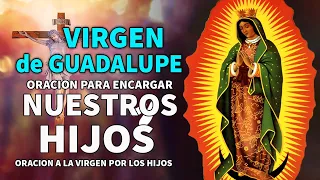 ORACION PARA ENCARGAR NUESTROS HIJOS 🙏 A MARIA DE GUADALUPE - ORACION A LA VIRGEN POR LOS HIJOS