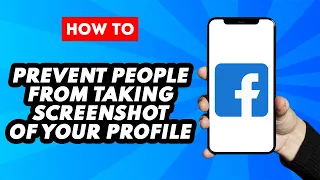 How to Prevent People From Taking Screenshot of Your Facebook Profile