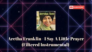 Aretha Franklin - I Say A Little Prayer (Filtered Instrumental)