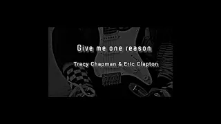 Give me one reason. Sub. Español Tracy Chapman & Eric Clapton