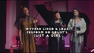 Wyvern Lingo featuring Loah ~ Just a Girl (No Doubt Cover)