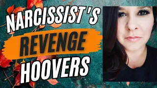 The Narcissist's REVENGE Hoover - How They Get You Back To GET YOU BACK!