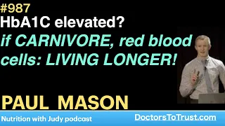 PAUL MASON e |  HbA1C elevated? if CARNIVORE, red blood cells: LIVING LONGER!