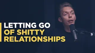 Let Go of Shitty Relationships