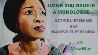 ACTING LESSONS:  USING DIALOGUE IN A MONOLOGUE - Listening and Making It Personal