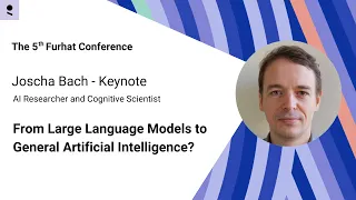 From Large Language Models to General Artificial Intelligence? - Joscha Bach (Keynote)