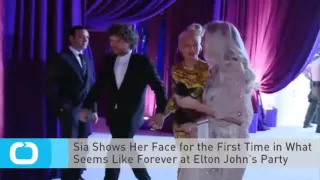 Sia Shows Her Face for the First Time in What Seems Like Forever at Elton John s Party ,#Sia