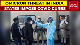 More States Bring In Covid-19 Curbs Ahead Of New Year Amid Omicron Threat | India Today