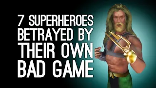 7 Superheroes Betrayed By Their Own Crappy Game