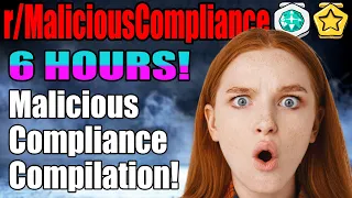 6 HOURS of Malicious Compliance! r/MaliciousCompliance Compilation! - Reddit Stories