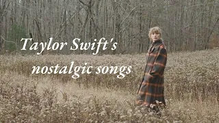 Taylor Swift's nostalgic songs // songs to study, relax, and work