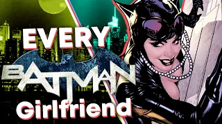 ALL of Batman's Girlfriends!