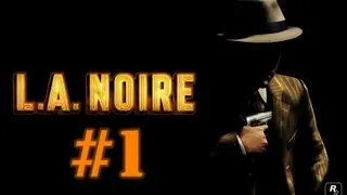 Поиграем L.A.Noire #1 [Город ангелов]