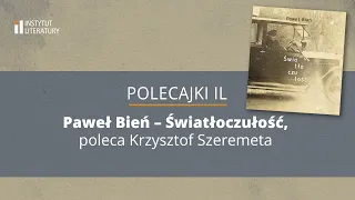 POLECAJKI IL | Paweł Bień – „Światłoczułość”, poleca Krzysztof Szeremeta