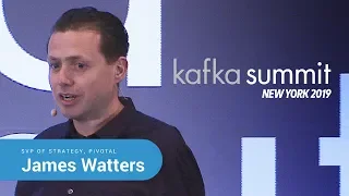 James Watters, Pivotal | Kafka Summit 2019 Keynote (Spring Boot+Kafka: The New Enterprise Platform)