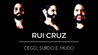 Rui Cruz - "Cego, Surdo e Mudo" (2015)