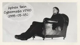 Aphex Twin - Cyberradio VPRO Interview (1995)