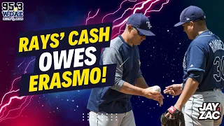 Rays' Cash OWES Erasmo!