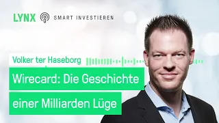 Wirecard: Die Geschichte einer Milliarden Lüge - Podcast mit Volker ter Haseborg | LYNX