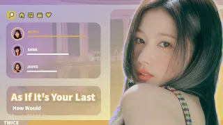 LINE DISTRIBUTION | How would TWICE sing 'As If It's Your Last' by BLACKPINK