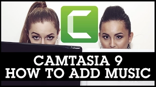 Camtasia 9 How To Add Music To Your Videos