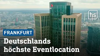 Ein Blick hinter die Kulissen des Erlebnis-Towers 185 in Frankfurt | hessenschau