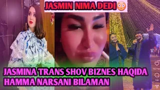 JASMINA TRANS SHOV BIZNES HAQIDA VA BULAR HAQIDA HAMMA NARSANI BILAMAN ЖАСМИНА ТРАНС ШОУ БИЗНЕС ХАКИ