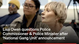Lisa Owen questions Police Commissioner & Police Minister over 'National Gang Unit'