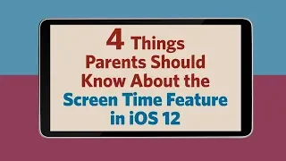 4 Things Parents Should Know About the Screen Time Feature in iOS 12
