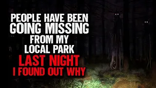 "People Have Been Going Missing From My Local Park. Last Night I Found Out Why" | Creepypasta