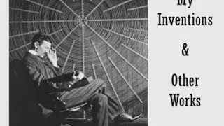 My Inventions and Other Works by Nikola TESLA read by Various | Full Audio Book