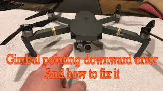 DJI MAVIC PRO GIMBAL ERROR AND HOW TO FIX (camera points downward)