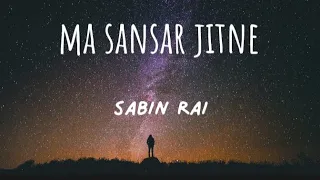 Ma sansar jitne (sabin rai) //lyrics#sabinrai