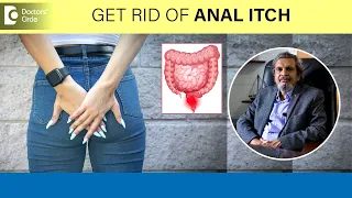 5 Causes of ANAL ITCHING (Pruritis Ani) | Anal worms, Night itch-Dr. Rajasekhar M R| Doctors' Circle