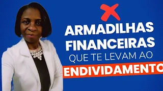 5 Armadilhas financeiras que vão te levar ao endividamento! 💸