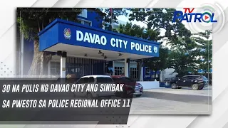 30 na pulis ng Davao City ang sinibak sa pwesto sa Police Regional Office 11 | TV Patrol