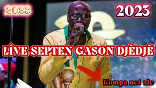 LÎVE SEPTEN GASON DJÈDJÈ 2023