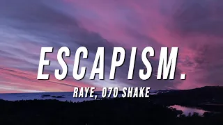 RAYE - Escapism. (Lyrics) ft. 070 Shake