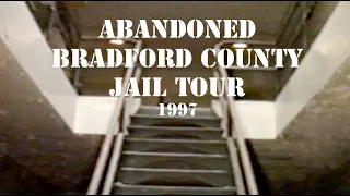 Abandoned Bradford County Jail Tour - 1997