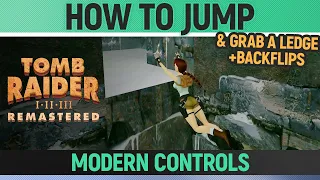 Tomb Raider 1 Remastered - How to Jump Grab Ledge and Backflips (Modern Controls Layout)