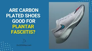 Are Carbon Plated Shoes Good for Plantar Fasciitis?