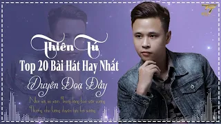 Duyên Đoạ Đầy ♫ Tuyển Tập 20 Ca Khúc Hay Nhất Của Thiên Tú  ♫ BXH Nhạc Trẻ Remix Hay Nhất 2022