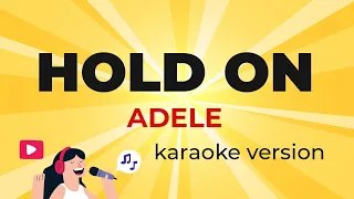 Adele - Hold On (Karaoke Version)