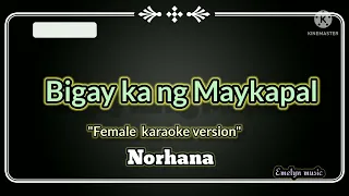 Bigay ka ng Maykapal [female version] Norhana [ karaoke