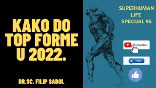 Superhuman life specijal #6 - Kako do top forme u 2022. - dr.sc. Filip Sabol