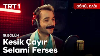 Selami Ferses - Kesik Çayır - Gönül Dağı 19. Bölüm