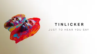 Tinlicker - Just To Hear You Say (@Tinlicker)