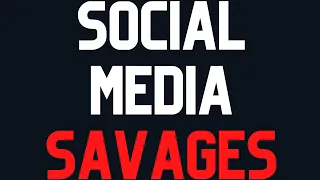 Social Media Savages  - Social Media is a Real Thing Part 1